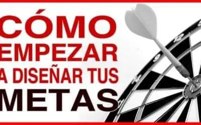 Cómo Empezar a Diseñar Tus Metas